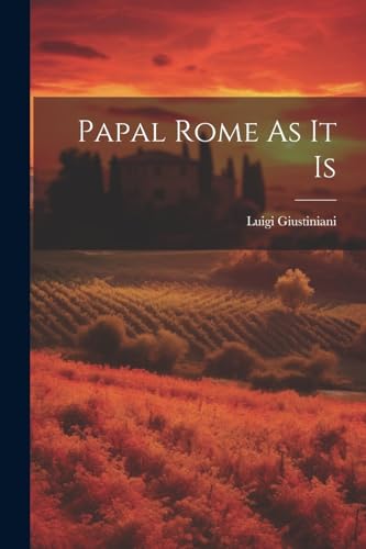 Giustiniani - Papal Rome As It Is - New paperback or softback