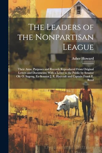 Howard - Leaders of the Nonpartisan League: Their Aims, Purposes and R