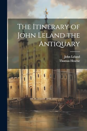 Leland - Itinerary of the Antiquary - New paperback or softback
