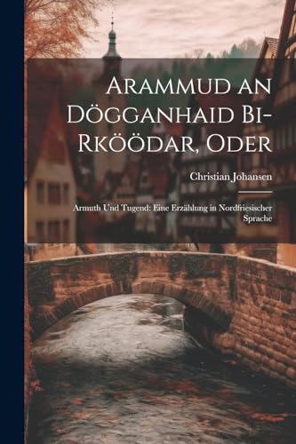 Johansen - Arammud an D?gganhaid Bi-Rk??dar, Oder: Armuth Und Tugend:
