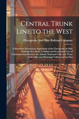 Chesapeake And Ohio - Central Trunk Line to the West: A Statement Show