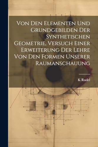 Rudel - Von den Elementen und Grundgebilden der synthetischen Geometri
