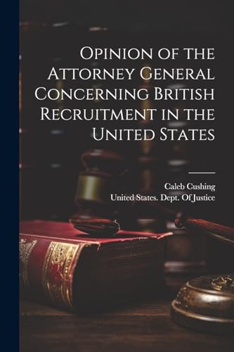 Cushing - Opinion of the Attorney General Concerning British Recruitme