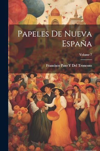 Del Troncoso - Papeles De Nueva Espa?a; Volume 7 - New paperback or so