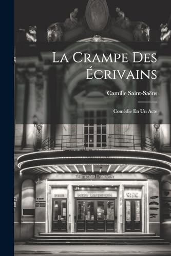 Saint-Sa?ns - La Crampe Des ?crivains: Com?die En Un Acte - New paperb