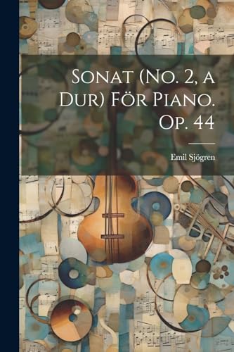 Sj?gren - Sonat (No. 2, a Dur) F?r Piano. Op. 44 - New paperback or so