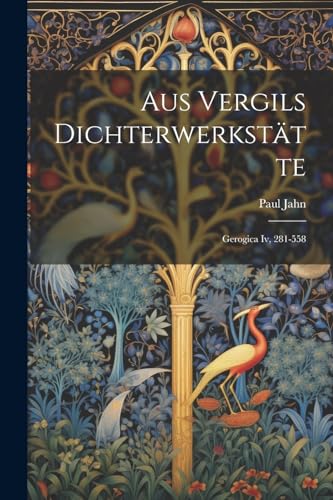 Jahn - Aus Vergils Dichterwerkst?tte: Gerogica Iv, 281-558 - New paper