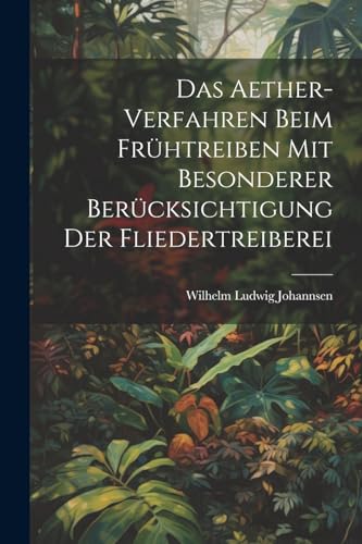 Johannsen - Das Aether-Verfahren Beim Fr?htreiben Mit Besonderer Ber?c