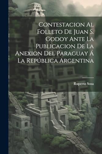 Sosa - Contestacion Al Folleto De Juan S. Godoy Ante La Publicacion De