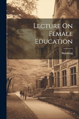 Steinberg - Lecture On Female Education - New paperback or softback