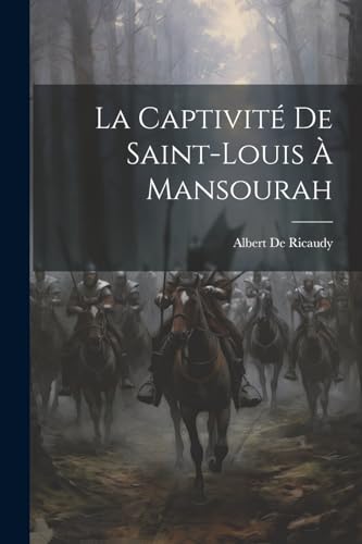 De Ricaudy - La Captivit? De Saint-Louis ? Mansourah - New paperback o