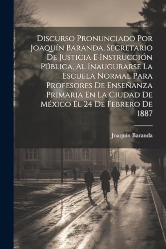 Baranda - Discurso Pronunciado Por Joaqu?n , Secretario De Justicia E