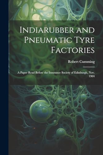 Cumming - Indiarubber and Pneumatic Tyre Factories: A Paper Read Befor