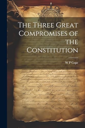 Cop - Three Great Compromises of the Constitution - New paperback or s