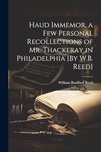 Reed - Haud Immemor, a Few Personal Recollections of Mr. Thackeray in
