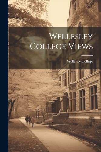 Wellesley Colleg - Views - New paperback or softback