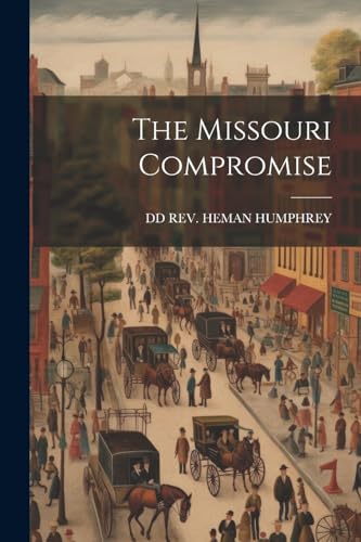 REV. HEMAN HUMPHREY - Missouri Compromise - New paperback or softback