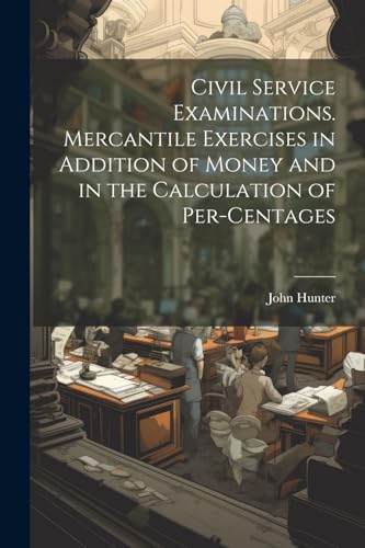 Hunter - Civil Service Examinations. Mercantile Exercises in Addition