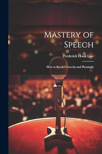 Law - Mastery of Speech: How to Speak Correctly and Pleasingly - New p