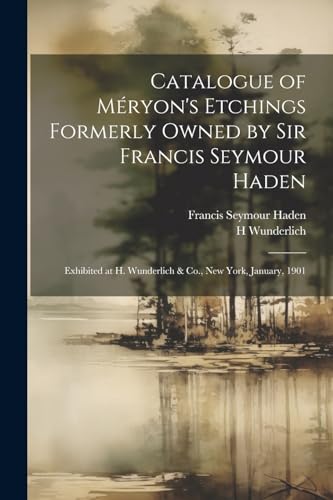 Haden - Catalogue of M?ryon's Etcings Formerly Owned by Sir : Exibite