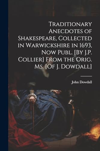 Dowdall - Traditionary Anecdotes of Shakespeare, Collected in Warwicks
