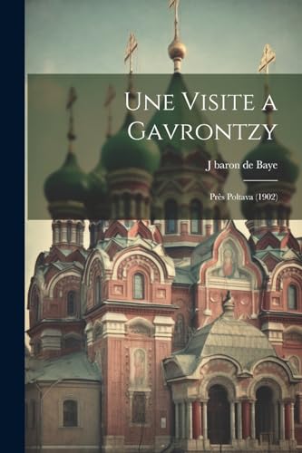 Bay - Une Visite a Gavrontzy: Pr?s Poltava (1902) - New paperback or s