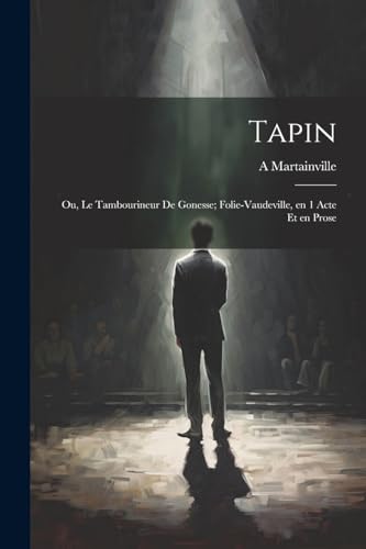 Martainvill - Tapin; ou, Le tambourineur de Gonesse; folie-vaudeville,