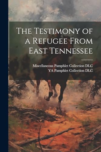 Miscellaneous Pamphl - Testimony of a Refugee From East Tennessee - Ne
