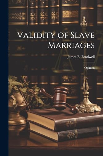 Bradwell - Validity of Slave Marriages: Opinion - New paperback or sof