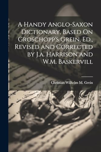 Grein - A Handy Anglo-Saxon Dictionary, Based On Groschopp's , Ed., Re