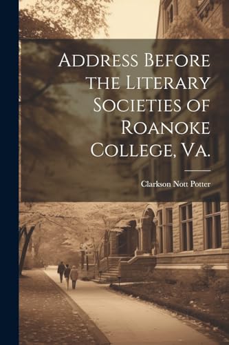 Potter - Address Before the Literary Societies of Roanoke College, Va.