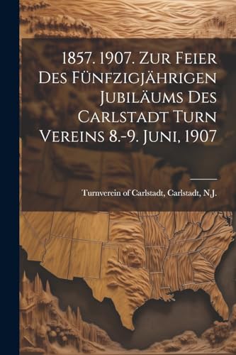 urnverein of Carlsta - 1857. 1907. Zur feier des f?nfzigj?hrigen jubil