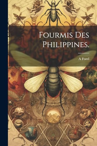 Forel - Fourmis des Philippines. - New paperback or softback