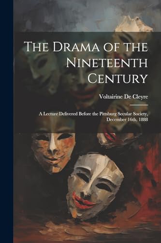 De Cleyr - Drama of the Nineteenth Century: A Lecture Delivered Before