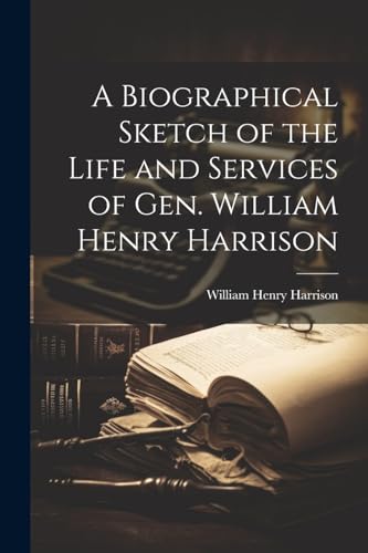Harrison - A Biographical Sketch of the Life and Services of Gen. - Ne