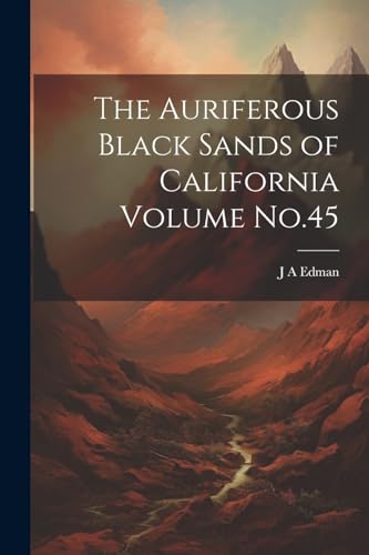 Edman - Auriferous Black Sands of California Volume No.45 - New paperb