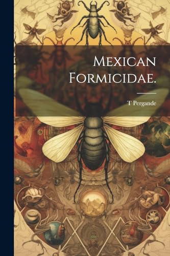 Pergand - Mexican Formicidae. - New paperback or softback