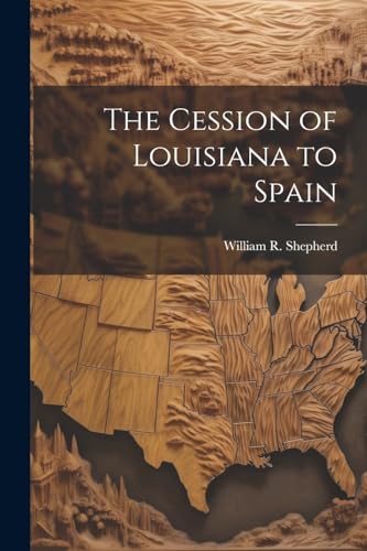 Shepherd - Cession of Louisiana to Spain - New paperback or softback