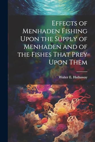 [Hathaway - Effects of Menhaden Fishing Upon the Supply of Menhaden an