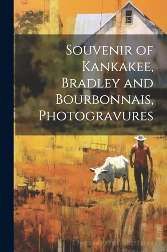 Anonymous - Souvenir of Kankakee, Bradley and Bourbonnais, Photogravur
