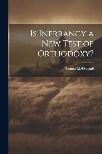 McDougall - Is Inerrancy a new Test of Orthodoxy? - New paperback or s