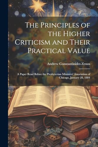 Zenos - Principles of the Higher Criticism and Their Practical Value: