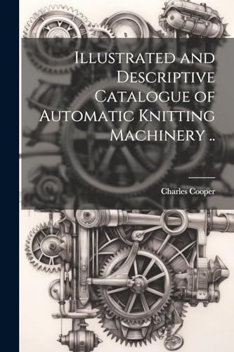 Cooper - Illustrated and Descriptive Catalogue of Automatic Knitting M