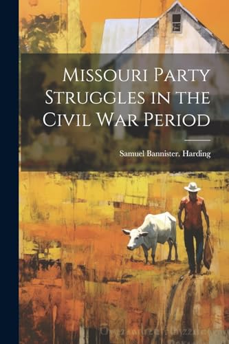 Harding - Missouri Party Struggles in the Civil war Period - New paper