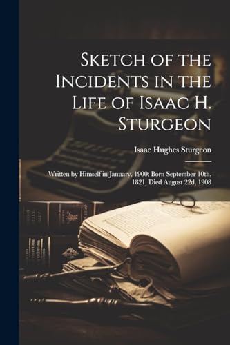 Sturgeon - Sketch of the Incidents in the Life of Isaac H. : Written b