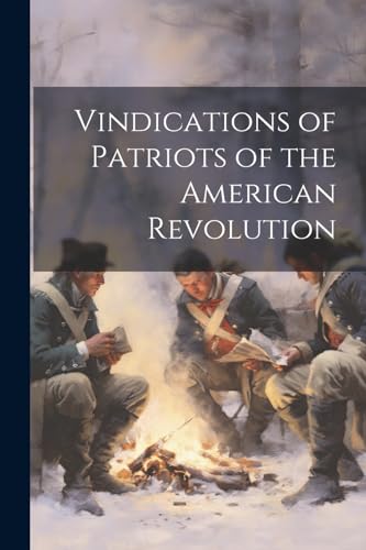 Anonymous - Vindications of Patriots of the American Revolution - New