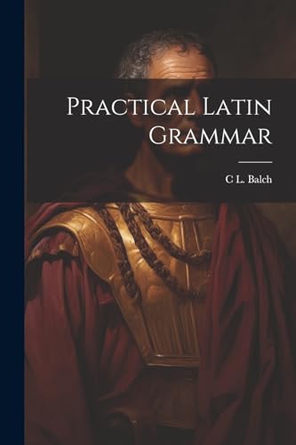 Balc - Practical Latin Grammar - New paperback or softback