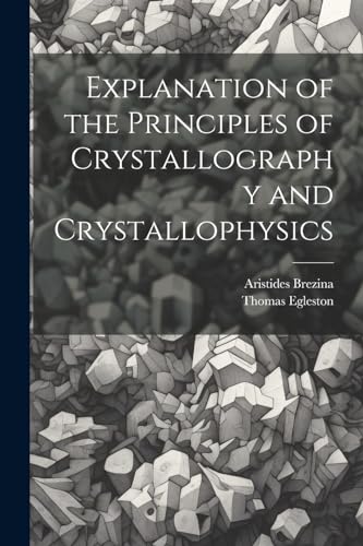Egleston - Explanation of the Principles of Crystallography and Crysta