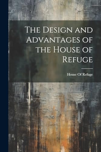 House Of Refuge (Phi - Design and Advantages of the House of Refuge -