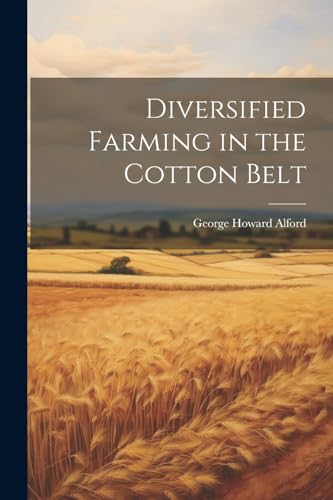 Alford - Diversified Farming in the Cotton Belt - New paperback or sof